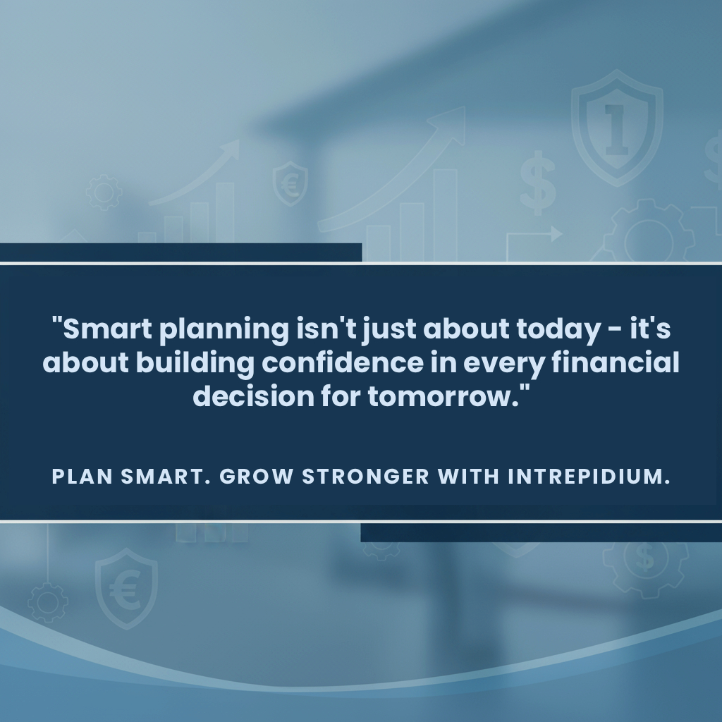 A quote about smart financial planning, profitness, and building confidence for the future, with the tagline: "Plan smart. Grow stronger with Intrepidium" on a blue background with abstract icons.