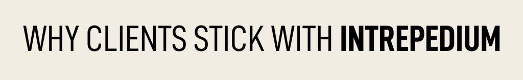 Black text on a light background reads, "WHY CLIENTS STICK WITH INTREPIDIUM," with "INTREPIDIUM" in bold font—highlighting why intrepidium stands out to loyal clients.