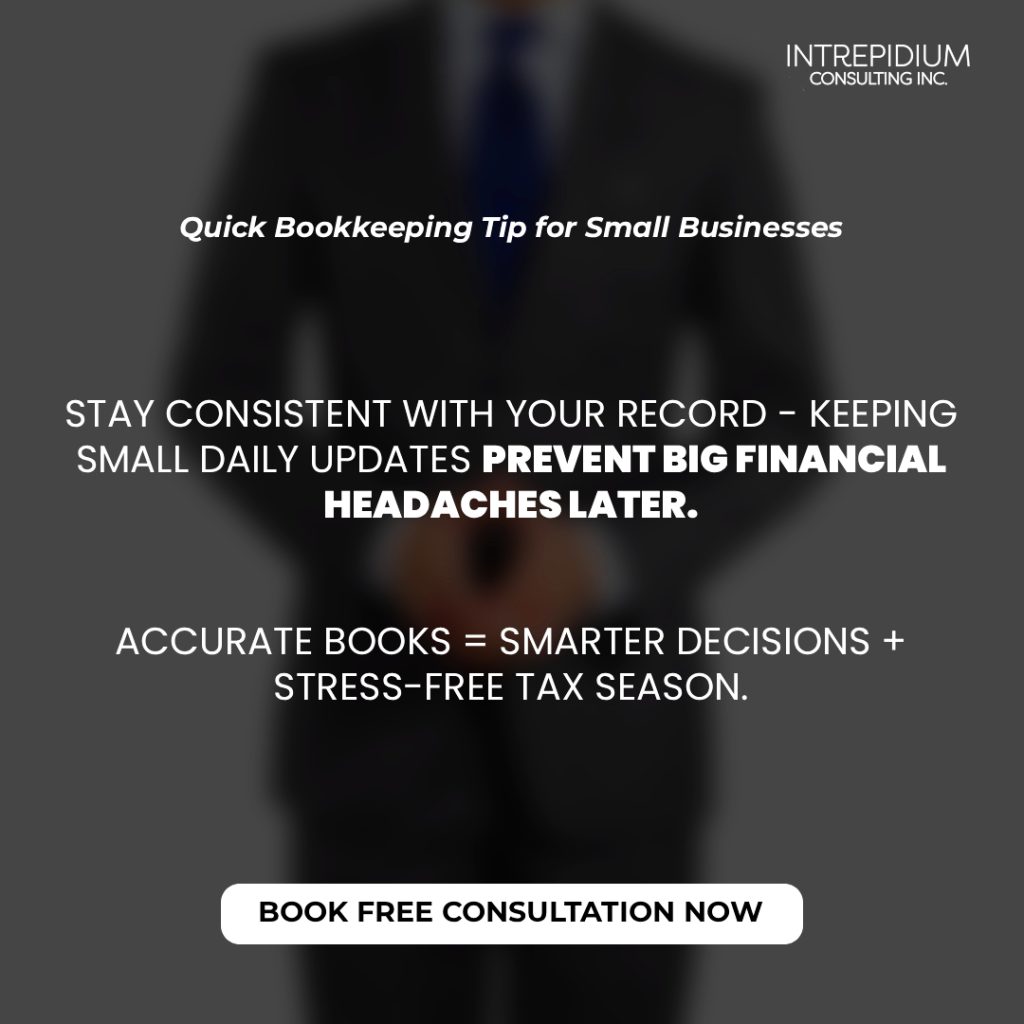 A quick graphic from Intrepidium Consulting Inc. shares a small bookkeeping tip, emphasizing consistent record-keeping to prevent headaches and ensure accurate books for smarter decisions and an easier tax season.