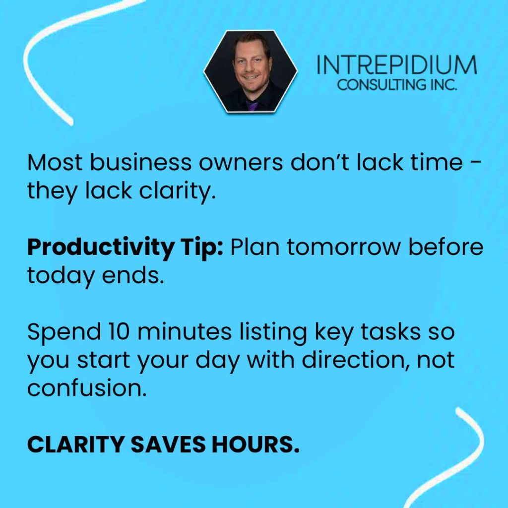 Clarity Saves Hours: Why Planning Tomorrow Before Today Ends Makes Business Owners More Productive 1 Clarity Hours